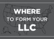 Which State Should You Pick To Create your LLC?
